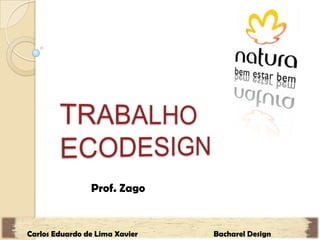 Prof. Zago
Carlos Eduardo de Lima Xavier Bacharel Design
 