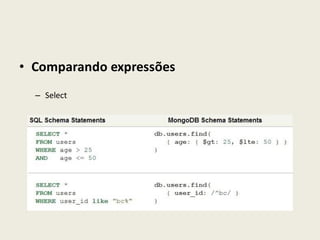 • Comparando expressões
– Select
 