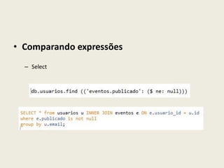 • Comparando expressões
– Select
 