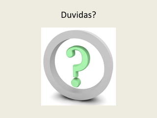 Duvidas?
 