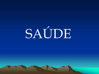 SAÚDE
 