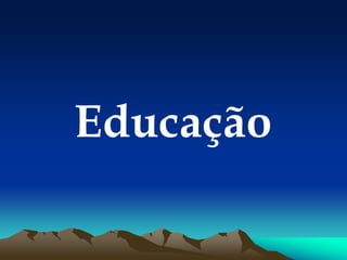 Educação
 