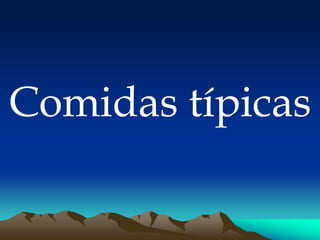 Comidas típicas
 