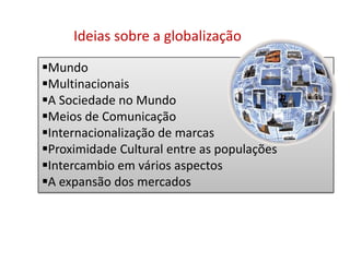 Ideias sobre a globalizaçãoMundo