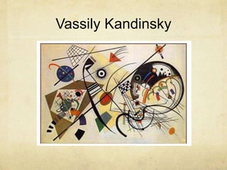Vassily Kandinsky
 