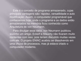Armazenar as instruções na memória, bem como toda e qualquer informação necessária a execução da tarefa, e