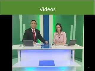 Vídeos
49
 
