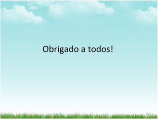 Obrigado a todos!
55
 