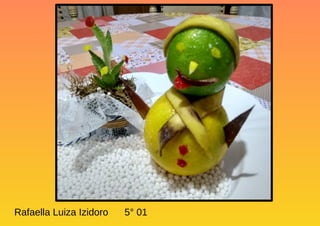 Rafaella Luiza Izidoro 5° 01
 