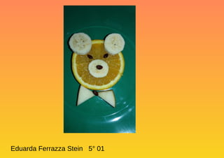 Eduarda Ferrazza Stein 5° 01
 