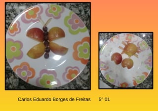 Carlos Eduardo Borges de Freitas 5° 01
 