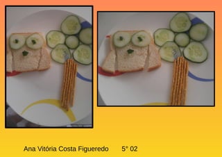 Ana Vitória Costa Figueredo 5° 02
 