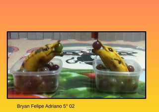 Bryan Felipe Adriano 5° 02
 