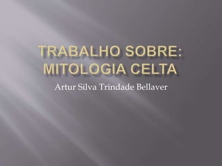 Artur Silva Trindade Bellaver
 