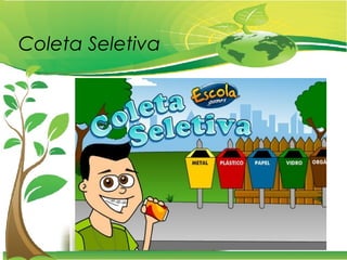 Coleta Seletiva
 
