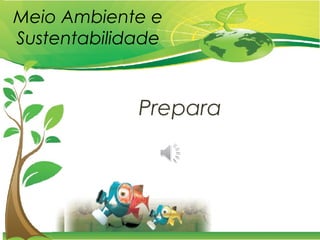 Meio Ambiente e
Sustentabilidade
Prepara
 