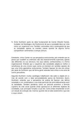 1. Émile Durkheim parte da ideia fundamental de Comte (filósofo francês,
fundador da Sociologia e do Positivismo) de que a...