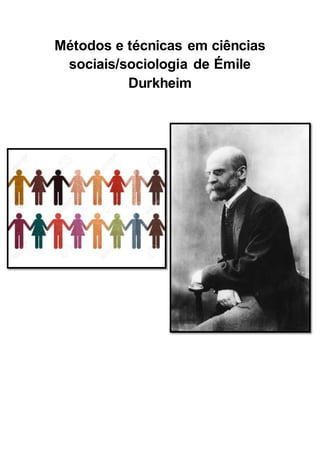 Métodos e técnicas em ciências
sociais/sociologia de Émile
Durkheim
 