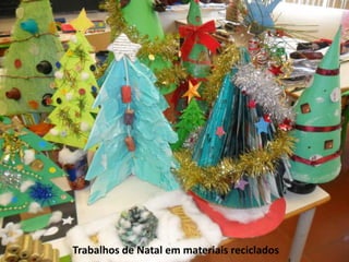 Trabalhos de Natal em materiais reciclados
 