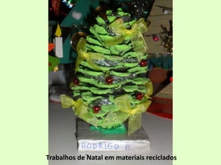 Trabalhos de Natal em materiais reciclados
 