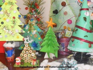 Trabalhos de Natal em materiais reciclados
 