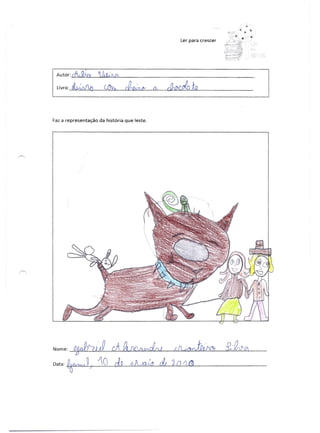 r-

                                                                           '"

                                                  Ler para crescer




Faz a representação   da história que leste,




Nome:    ~A           'J
               dt ~ /)Qra Ivrtv.              C!kJ(J4hÚ:or         f'fhr&1
Da,afr""J} '0 dº QJWola &                     10 -11],
 