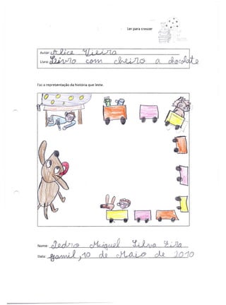 ler para crescer




    Autor:dt   Uc.L 7Vflj LiLla                                              ~.J_

               -#_tAo: Cb'VV_••••_m_ rr_,~ '
l_li_VrO_:~_-_i __- __            _ __                           fÃ_'   _rÂ_ri_~
I

Faz a representação   da história que leste,




                                                                  oltL      ;1010
 