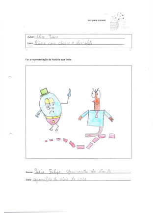 Ler para crescer




                      rr~O

                      Q:7YY   ~ó              é7I   d(v,(~Jo

Faz a representação   da história que leste.




                                                                              .o
                                                                                   ,.
 