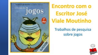 Trabalhos de pesquisa
sobre jogos
 