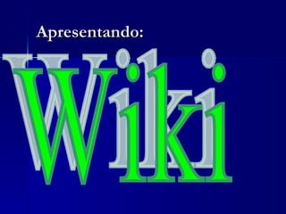 Apresentando: Wiki 