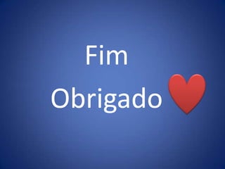 Fim
Obrigado
 