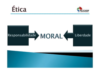 Responsabilidade   Liberdade
 