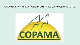 COOPERATIVA MISTA AGRO INDUSTRIAL DA AMAZÔNIA - LTDA
 