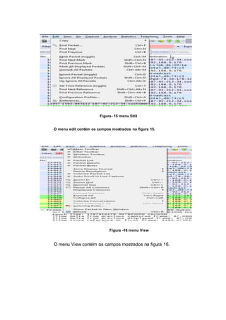 Figura- 15 menu Edit
O menu edit contém os campos mostrados na figura 15.
Figura -16 menu View
O menu View contém os campos mostrados na figura 16.
 