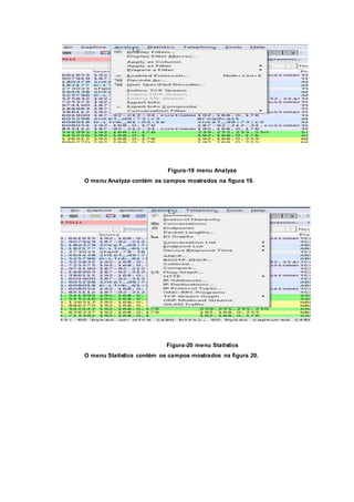 Figura-19 menu Analyze
O menu Analyze contém os campos mostrados na figura 19.
Figura-20 menu Statistics
O menu Statistics contém os campos mostrados na figura 20.
 