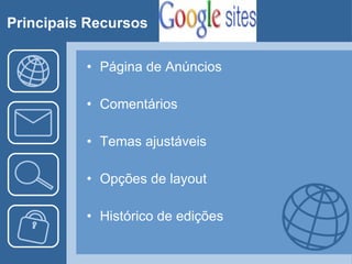 Página de Anúncios Comentários Temas ajustáveis Opções de layout Histórico de edições Principais Recursos 