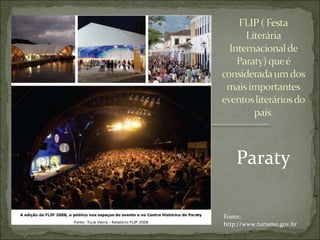 Paraty
Fonte:
http://www.turismo.gov.br
 