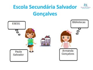 Escola Secundária Salvador
Gonçalves
 