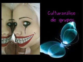 Culturanálise de grupos . 