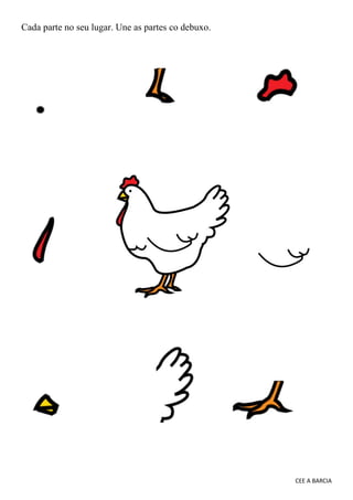 CEE A BARCIA
Cada parte no seu lugar. Une as partes co debuxo.
 