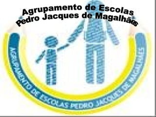 Agrupamento de Escolas Pedro Jacques de Magalhães 