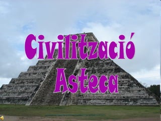 Civilització Asteca 
