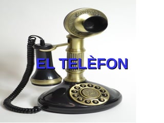 EL TELÈFONEL TELÈFON
 