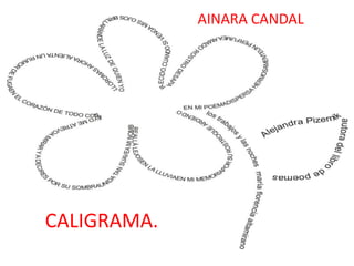 AINARA CANDAL




CALIGRAMA.
 