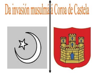 Da invasión musulmá á Coroa de Castela 