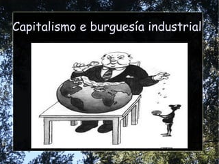 Capitalismo e burguesía industrial
 
