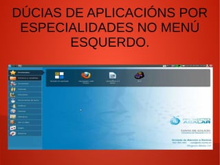 DÚCIAS DE APLICACIÓNS POR
ESPECIALIDADES NO MENÚ
ESQUERDO.