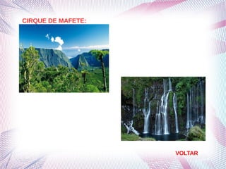 CIRQUE DE MAFETE:
VOLTAR
 