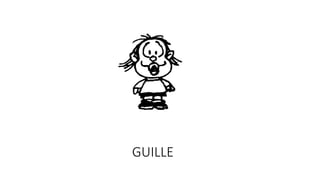GUILLE
 