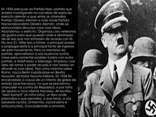 A súa ideoloxía fixo estoupar a Segunda Guerra Mundial. A súa ideología basábase, entre outras cousas, na eliminación dos xudeus (antisemita), a conquista dun ''espacio vital'' para o pobo alemá e a idea de superioridade da raza aria. 